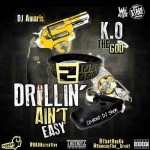 K.O The God Is Up Next In ‘Drill’n Aint Easy’ Mixtape