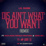 Lil Durk To Drop ‘Dis Ain’t What You Want’ Remix Featuring Rick Ross, French Montana & Meek Mill
