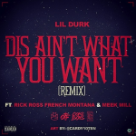Lil Durk Drops ‘Dis Ain’t What You Want’ Remix Featuring Rick Ross, French Montana & Meek Mill
