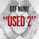 OTF Nunu Drops ‘Used 2’ Freestyle