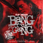 MBAM Flip Drops No Holds Bars In ‘Bang: F*ck Yo Gang’ Mixtape