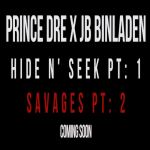Prince Dre & JB Binladen Preview ‘Hide N Seek Pt. 1’ & ‘Savages Pt. 2’