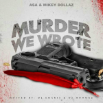 Mixtape Review: Asa and Mikey Dollaz- ‘Murder We Wrote’