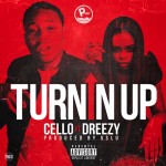 New Music: Cello and Dreezy- ‘Turnin Up’