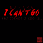 New Music: Nahara- ‘I Can’t Go’ Featuring Zo Bandz and Kidd Kill