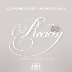 New Music: LovAndre, Dreezy and KD Young Cocky- ‘Ready’