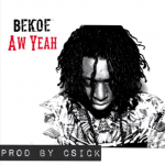 New Music: Bekoe- ‘Aw Yeah’ 