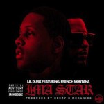 New Music: Lil Durk and French Montana- ‘Im A Star’