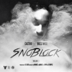 Mixtape Review: Boss Woo and Castro- ‘SnoBlock Vol. 1’