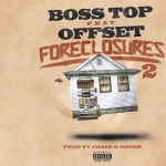 BossTop and Migos’ Offset To Drop New Song ‘Foreclosures 2’
