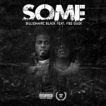 New Music: FBG Duck and Billionaire Black- ‘Some’