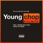 New Music: Young Chop and Johnny May Cash- ‘F.I.L.W.T.P.’