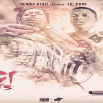 New Music: Rowdy Rebel and Lil Durk- ‘Figi Shots’