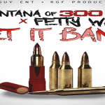 Montana of 300 and Fetty Wap To Drop ‘Let It Bang’ Music Video