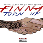 Rico Recklezz and Trigga Black Reveal ‘Finna Turn Up’ Artwork