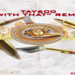 New Music: Tay600- ‘With That (Remix)’