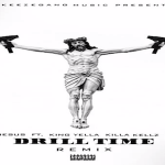 Slim Jesus- ‘Drill Time (Remix)’ Feat. King Yella, Killa Kellz and P. Rico