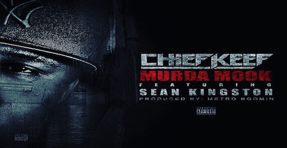 New Music: Chief Keef and Sean Kingston- ‘Murda Mook’