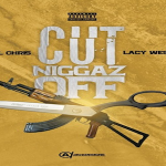 New Music: Lil Chris and Lacy West- ‘Cut A Couple N*ggaz Off’