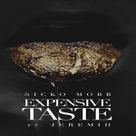 New Music: Sicko Mobb- ‘Expensive Taste’ Featuring Jeremih