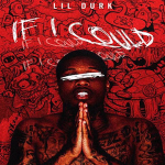 Lil Durk- ‘If I Could’ (Prod. By C-Sick)