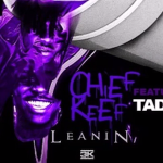 Chief Keef- ‘Leanin’ (Featuring Tadoe)