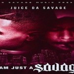 Juice Da Savage Drops ‘I Am Just A Savage’ Mixtape