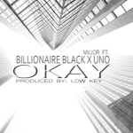 Mvjor, Billionaire Black and Uno- ‘Okay’