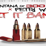 Montana of 300 and Fetty Wap- ‘Let It Bang (Remix)’