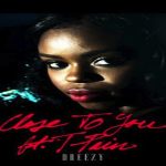 Dreezy- ‘Close To You’ Featuring T-Pain