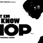 Young Chop Drops ‘Let Em Know Chop’ Mixtape