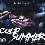 Killa Kellz Drops ‘Cold Summer’ Mixtape, Features Swagg Dinero, FBG Duck and More