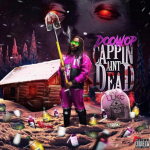Capo’s Brother, Doowop, Released Tracklist For ‘Cappin Ain’t Dead’ Mixtape, Features Lil Uzi Vert
